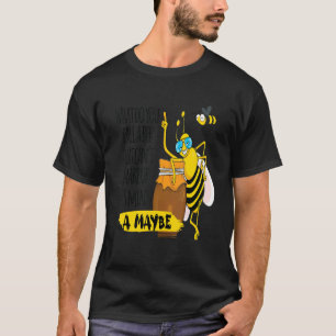 What Do You Call A Bee That Can't Make Up It's Min T-Shirt