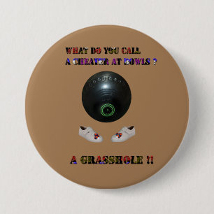 What Do You Call A Cheater At Lawn Bowls, Funny  7.5 Cm Round Badge