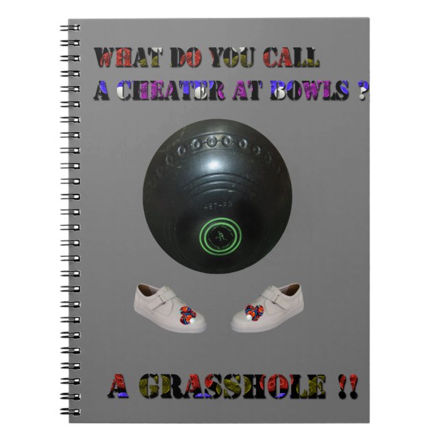 What Do You Call A Cheater At Lawn Bowls, Funny  Notebook (Front)