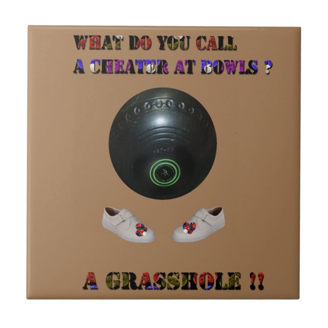 What Do You Call A Cheater At Lawn Bowls, Funny  Tile (Front)