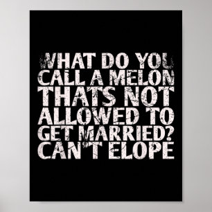 What Do You Call A Melon Thats Not Allowed For Bri Poster