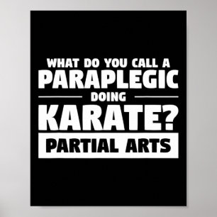 What Do You Call A Paraplegic Doing Karate Partial Poster
