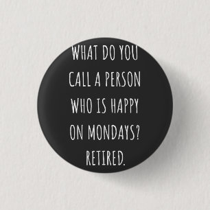 What Do You Call A Person Who Is Happy On Mondays 3 Cm Round Badge