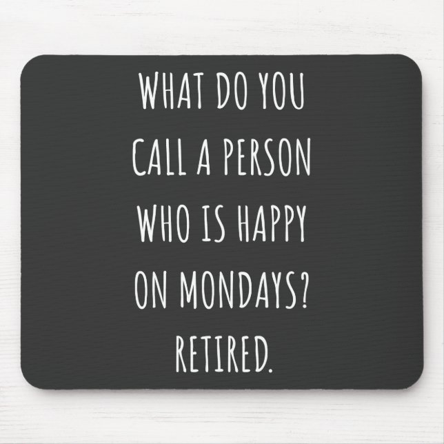 What Do You Call A Person Who Is Happy On Mondays Mouse Pad (Front)