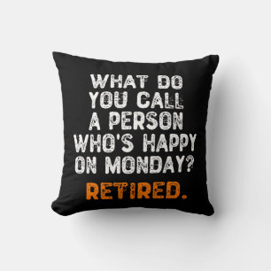 What Do You Call a Person Who's Happy On Monday? Cushion