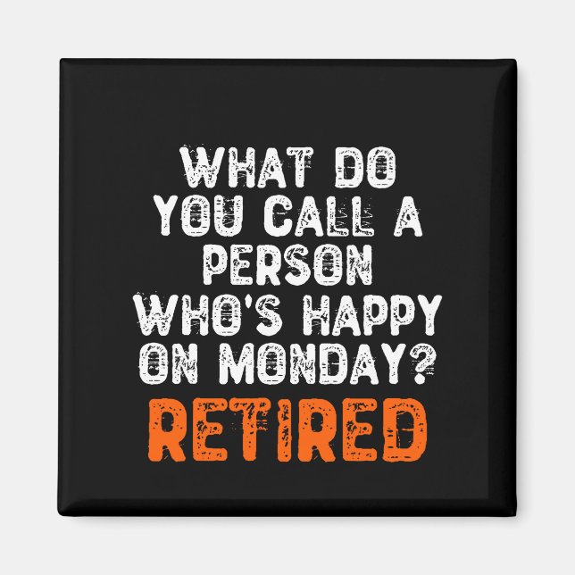 What Do You Call a Person Who's Happy On Monday? Magnet (Front)