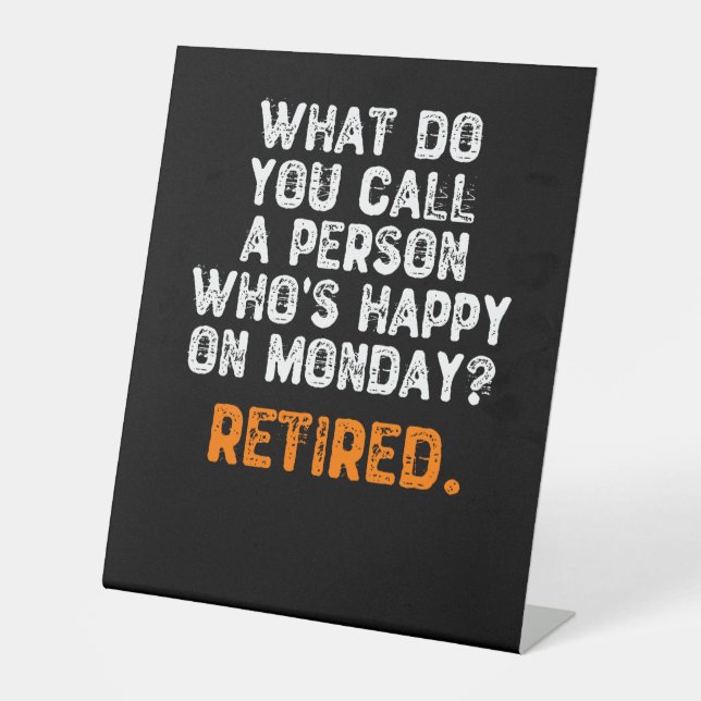What Do You Call a Person Who's Happy On Monday? Pedestal Sign (Front)