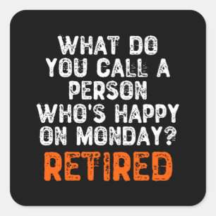 What Do You Call a Person Who's Happy On Monday? Square Sticker