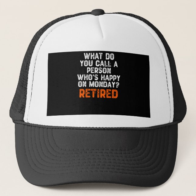 What Do You Call a Person Who's Happy On Monday? Trucker Hat (Front)
