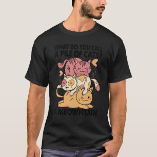 What Do You Call A Pile Of Cats T-Shirt