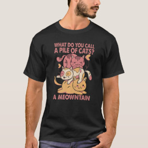 What Do You Call A Pile Of Cats T-Shirt
