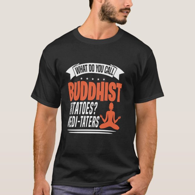 What Do You Call Buddhist Potatoes Medi-Taters T-Shirt (Front)