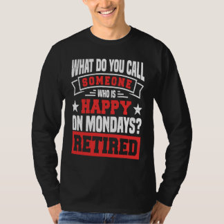 What do you call someone who is Happy on Mondays R T-Shirt