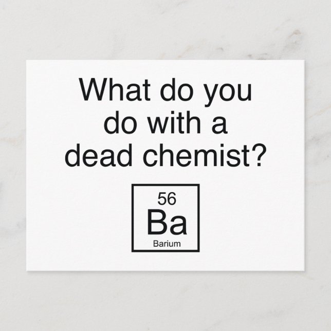 What Do You Do With A Dead Chemist? Barium Postcard (Front)