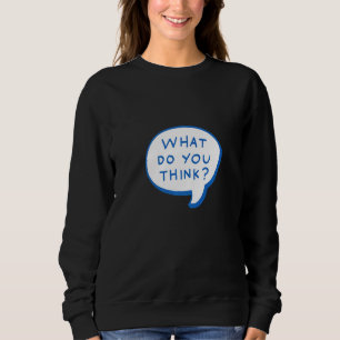 What Do You Think  Your Point Is Sarcastic Sweatshirt