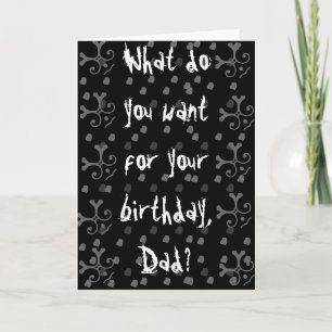 What do you want for your birthday, Dad? Card