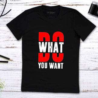 What do you want motivation quotes t-shirt design