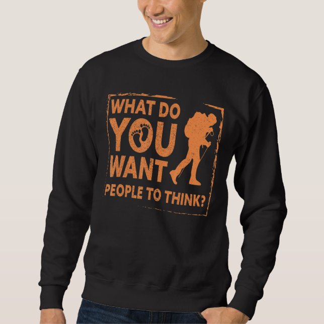 What Do You Want People To Think Earthing  Barefoo Sweatshirt (Front)