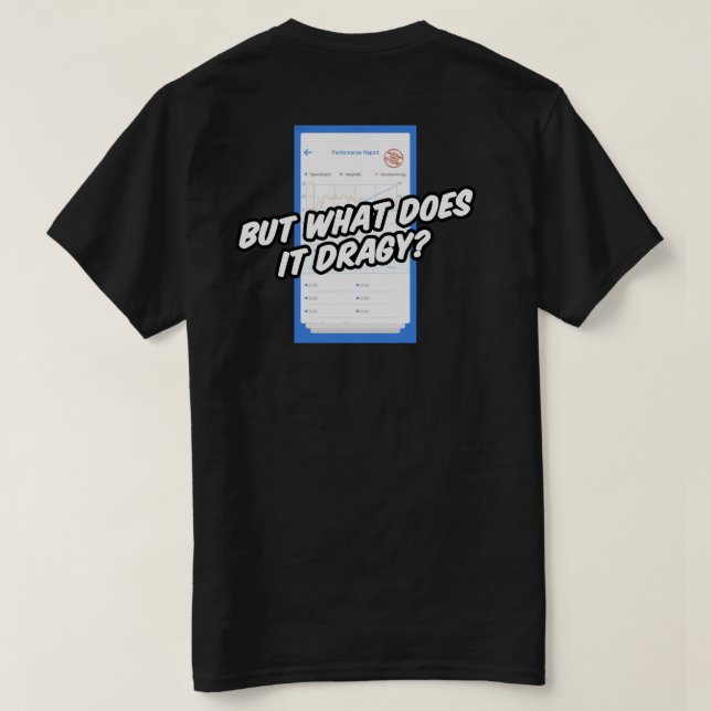 What Does it Dragy T-Shirt (Design Back)