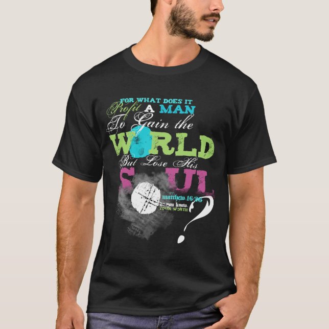 What Does it Profit a Man? Matthew 16:24 T-shirt (Front)