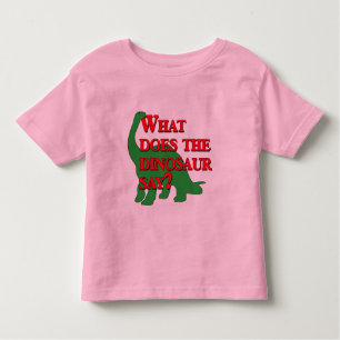 What Does the Dinosaur Say? Toddler T-Shirt