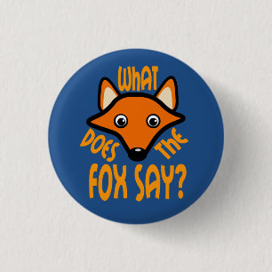 What Does the Fox Say 3 Cm Round Badge