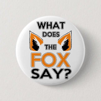 What Does The Fox Say ? 6 Cm Round Badge