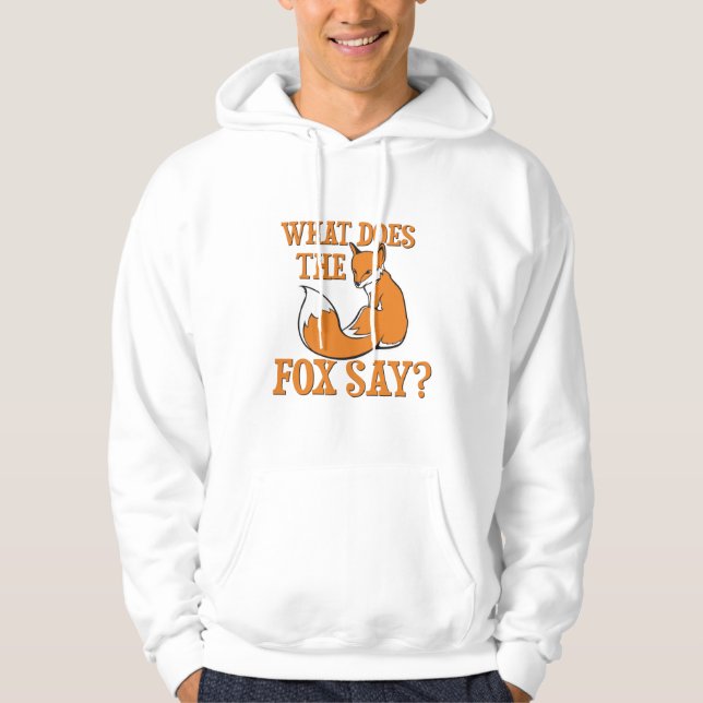 What Does The Fox Say? Hoodie (Front)