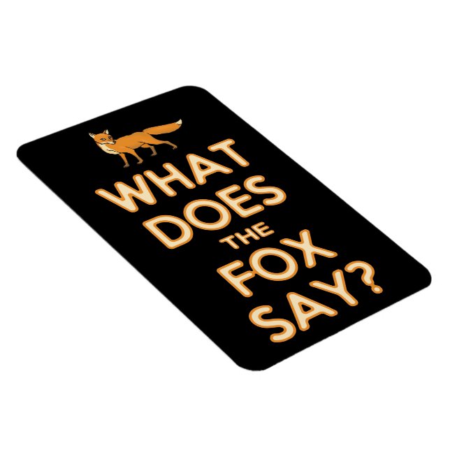 What Does The Fox Say? Premium Flexi Fridge Magnet (Right Side)