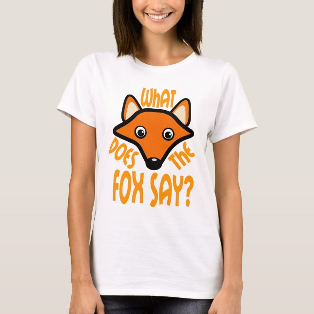 What Does the Fox Say T-Shirt (Front)