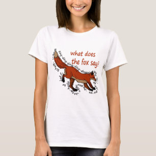 What does the fox say? T-Shirt