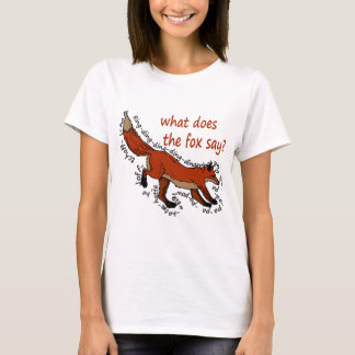What does the fox say? T-Shirt