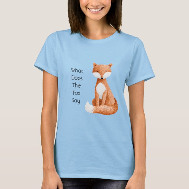 What Does the Fox Say? T-Shirt (Front)