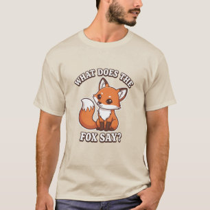 What Does The Fox Say? T-Shirt