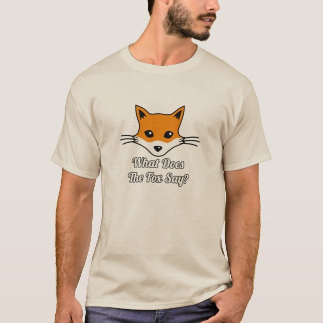 What Does The Fox Say? T-Shirt (Front)