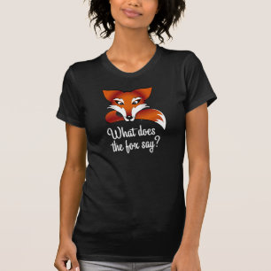 What does the fox say? T-Shirt