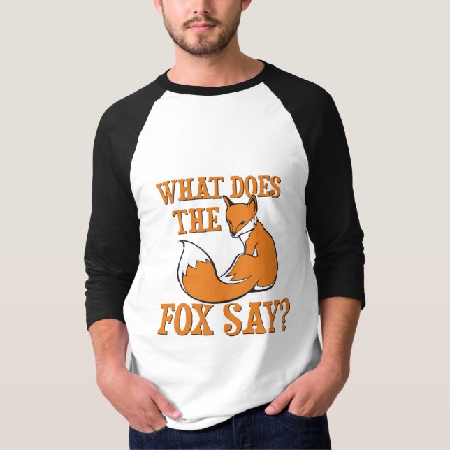 What Does The Fox Say? T-Shirt (Front)