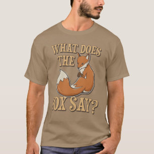 What Does The Fox Say? T-Shirt
