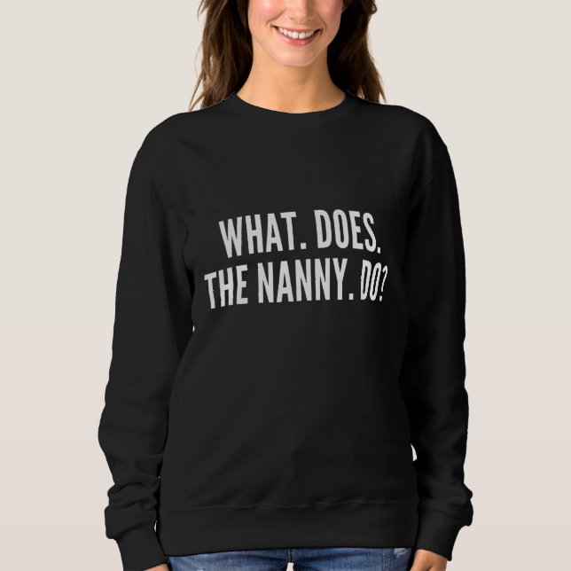 What Does The Nanny Do 8 Sweatshirt (Front)