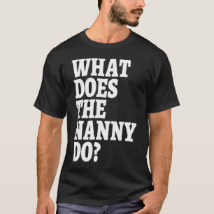 What Does The Nanny Do Do You Watch Reality Tv 2 T-Shirt