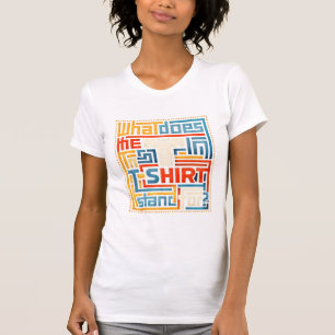 What Does The T In T-Shirt Stand For Funny Trendy 