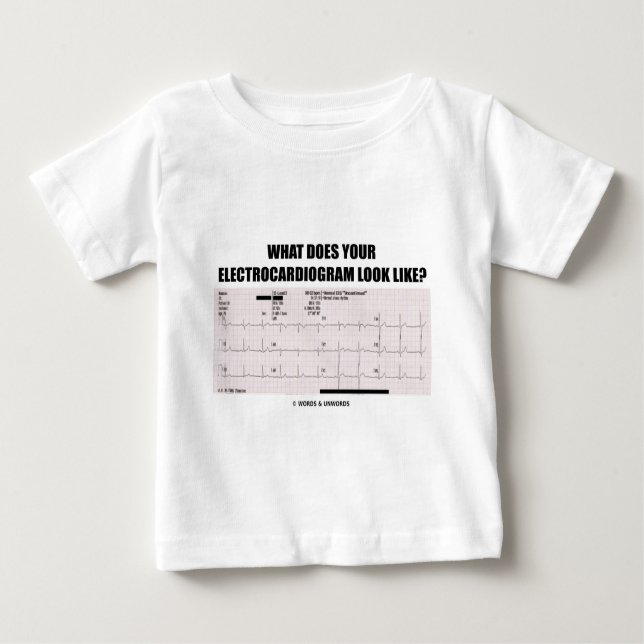 What Does Your Electrocardiogram Look Like? Baby T-Shirt (Front)