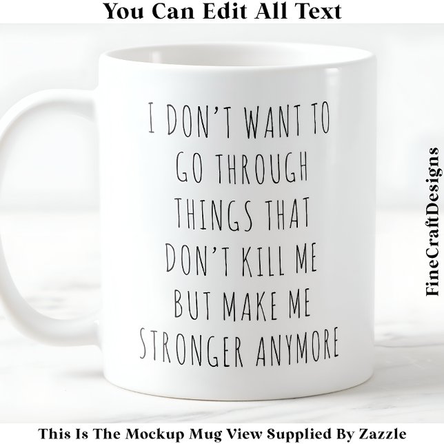 What Doesn’t Kill Me Makes Me Stronger 056 Quote Coffee Mug (Creator Uploaded)