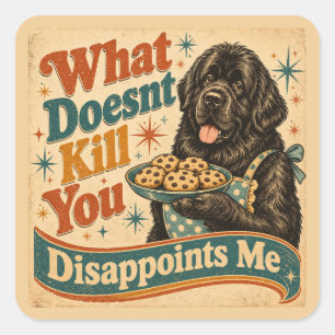 What Doesn’t Kill You Disappoints Me Square Sticker