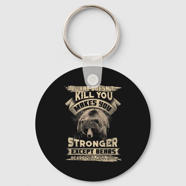 What Doesn't Kill Makes You Stronger Except For Be Key Ring (Front)