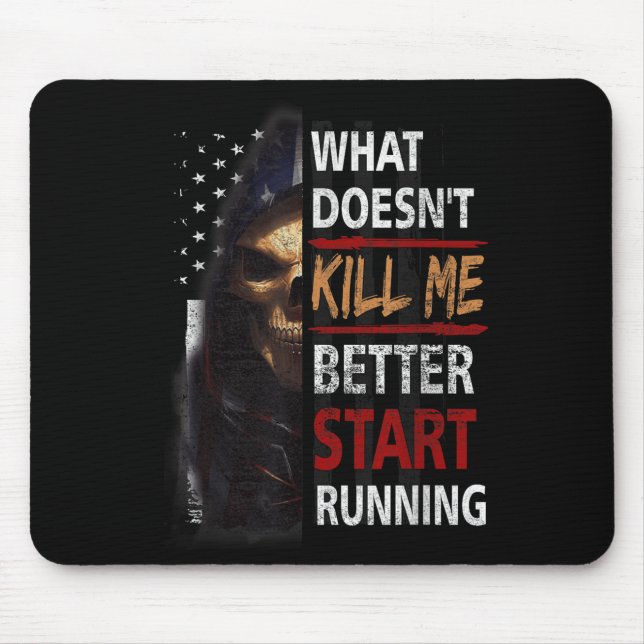 What Doesn't Kill Me Better Start Running Skeleton Mouse Pad (Front)