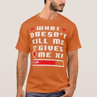 What Doesnt Kill Me Give Me XP Pixel T-Shirt