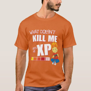 What Doesn't Kill Me Gives Me XP - Phoenix T-Shirt