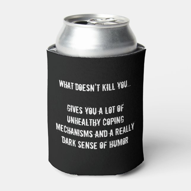 What Doesn't Kill You Can Cooler (Can Front)