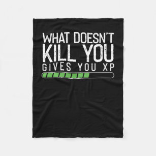 What Doesnt Kill You Gives You XP Computer Video G Fleece Blanket
